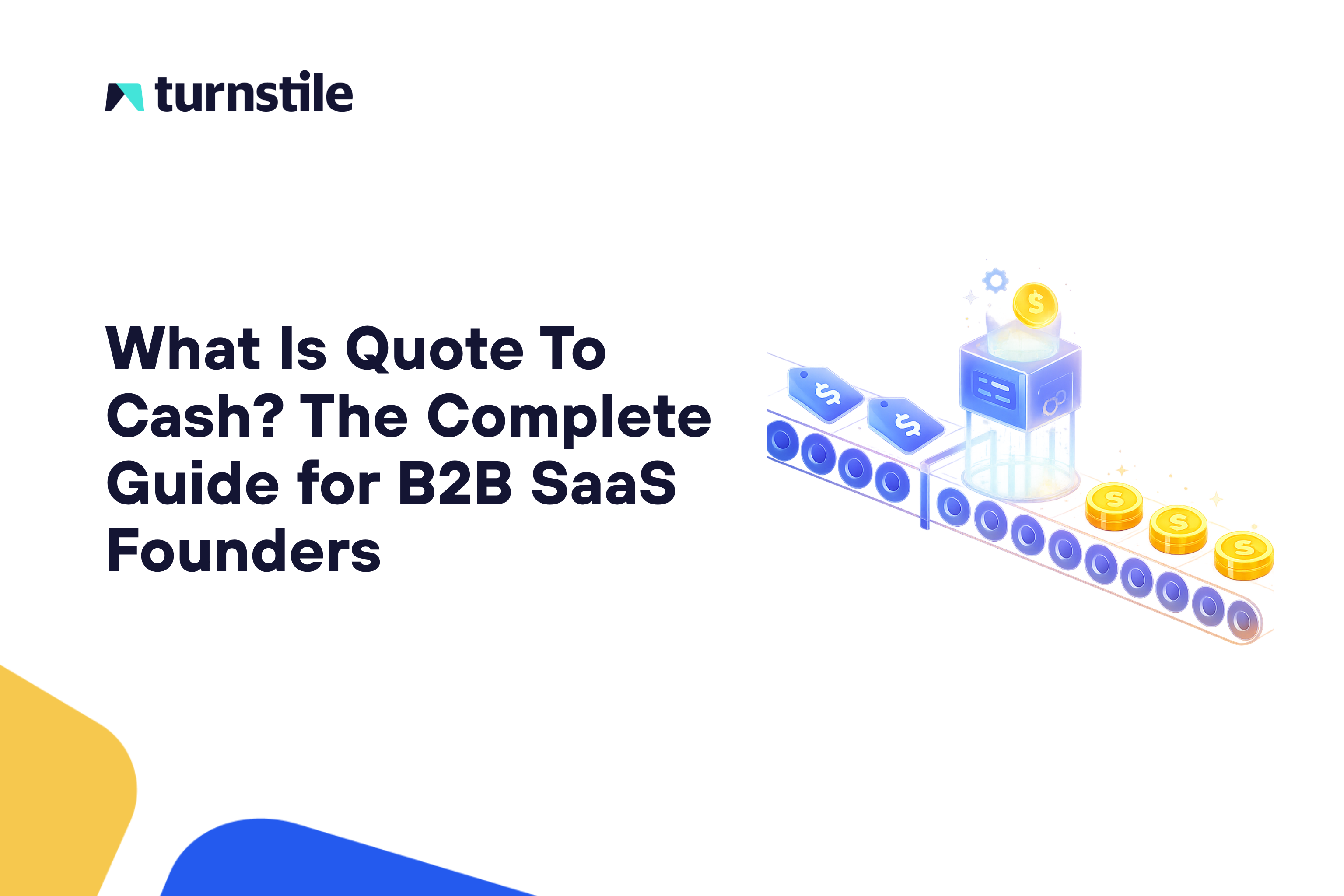 What Is Quote To Cash? The Complete Guide for B2B SaaS And Usage-Based Founders