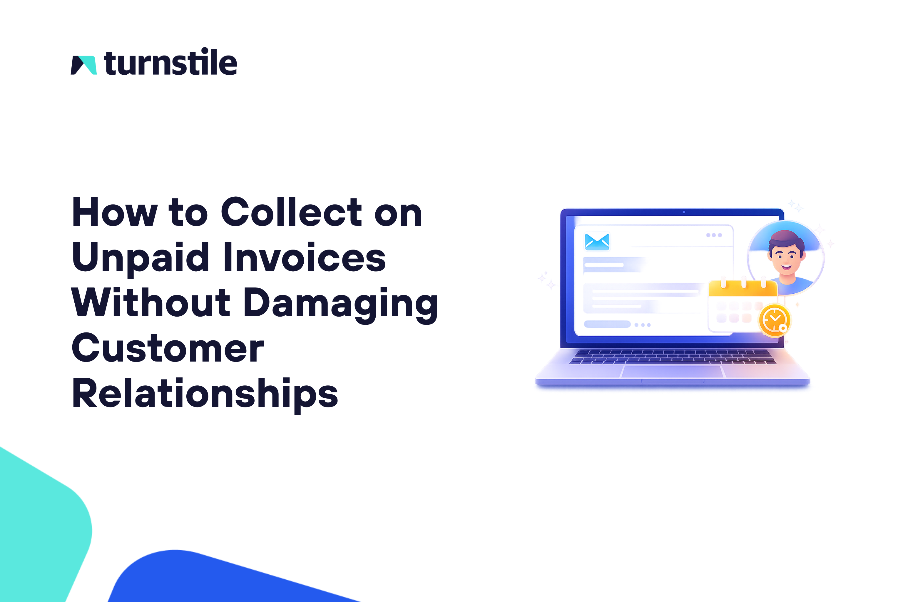 How to Collect on Unpaid Invoices Without Damaging Customer Relationships