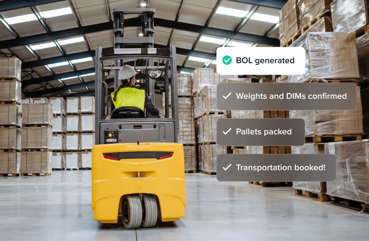 Warehouse worker operating a yellow forklift among stacked pallets in a spacious warehouse with checklist confirming BOL generated, weights and dimensions confirmed, pallets packed, and transportation booked.