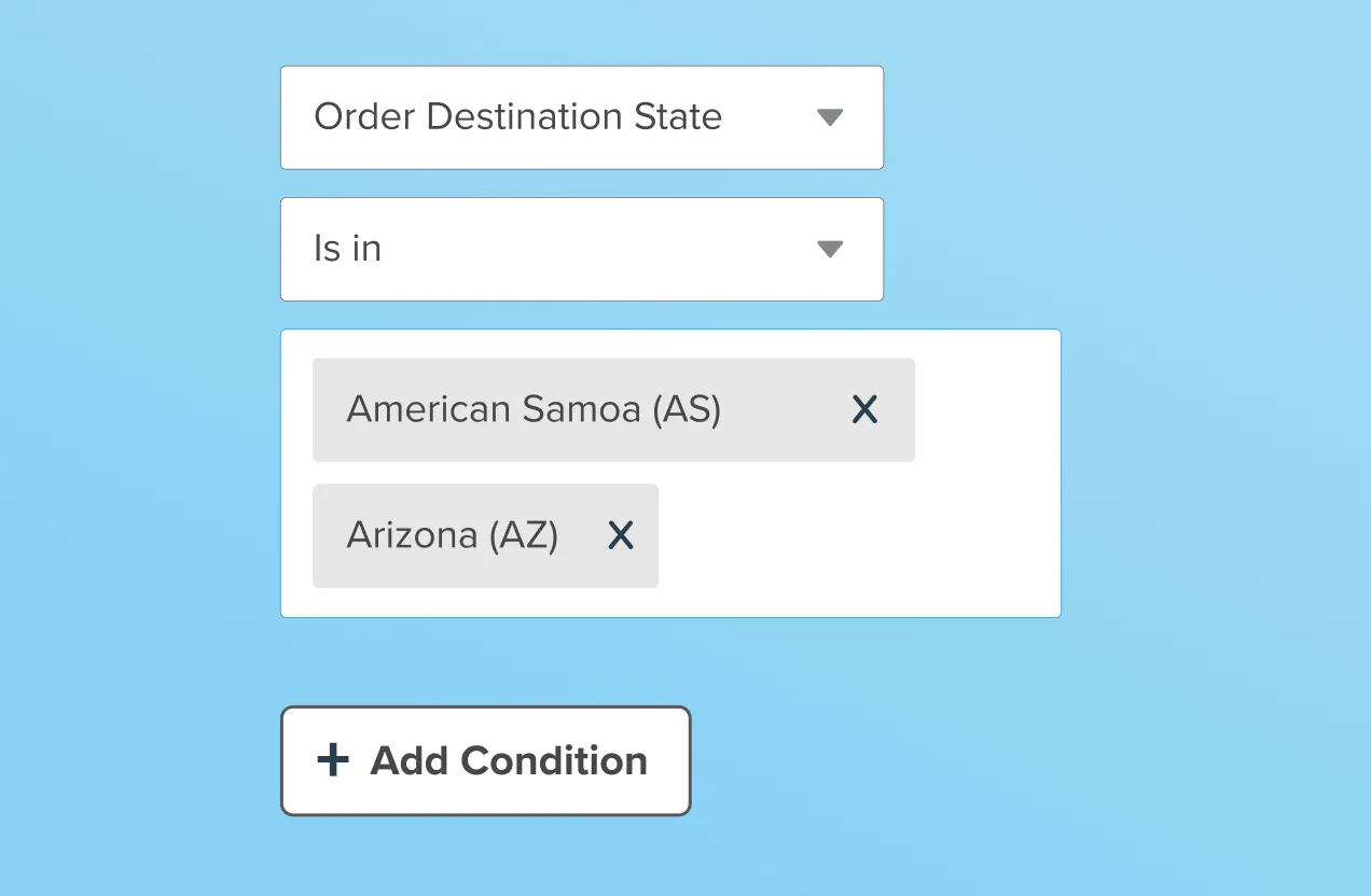 Dropdown filters showing 'Order Destination State' set to 'Is in' with selected states American Samoa (AS) and Arizona (AZ), and a button labeled 'Add Condition'.