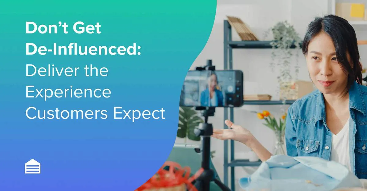 Don’t Get De-Influenced: Deliver the Experience Customers Expect