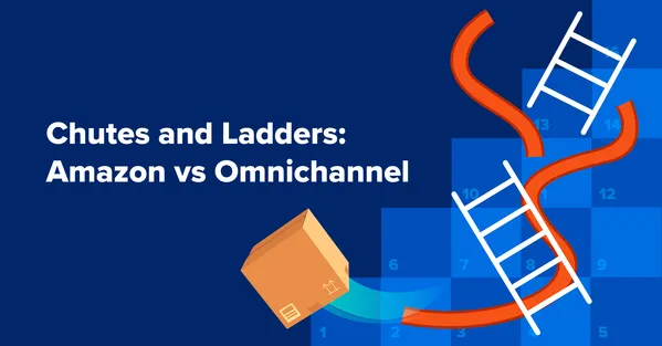 Chutes and Ladders: Amazon vs Omnichannel