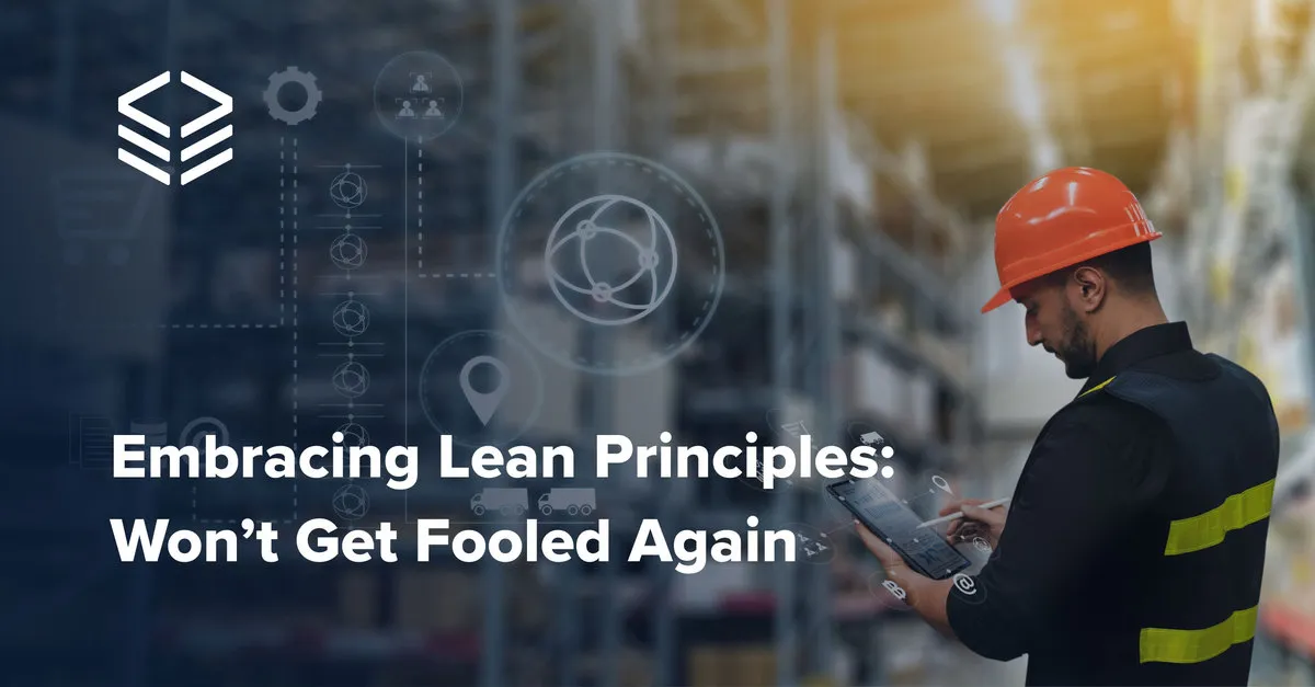 Embracing Lean Principles: Won’t Get Fooled Again