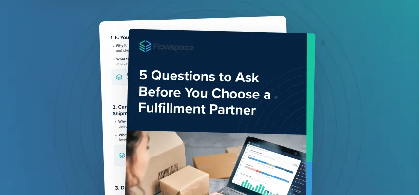 5 Questions to Ask Before You Choose a Fulfillment Partner