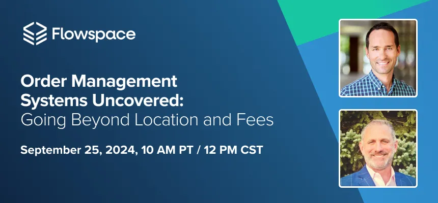 Order management systems uncovered: Beyond location & fees