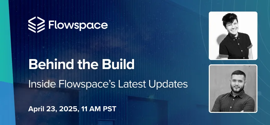 Behind the Build. Inside Flowspace's Latest Updates