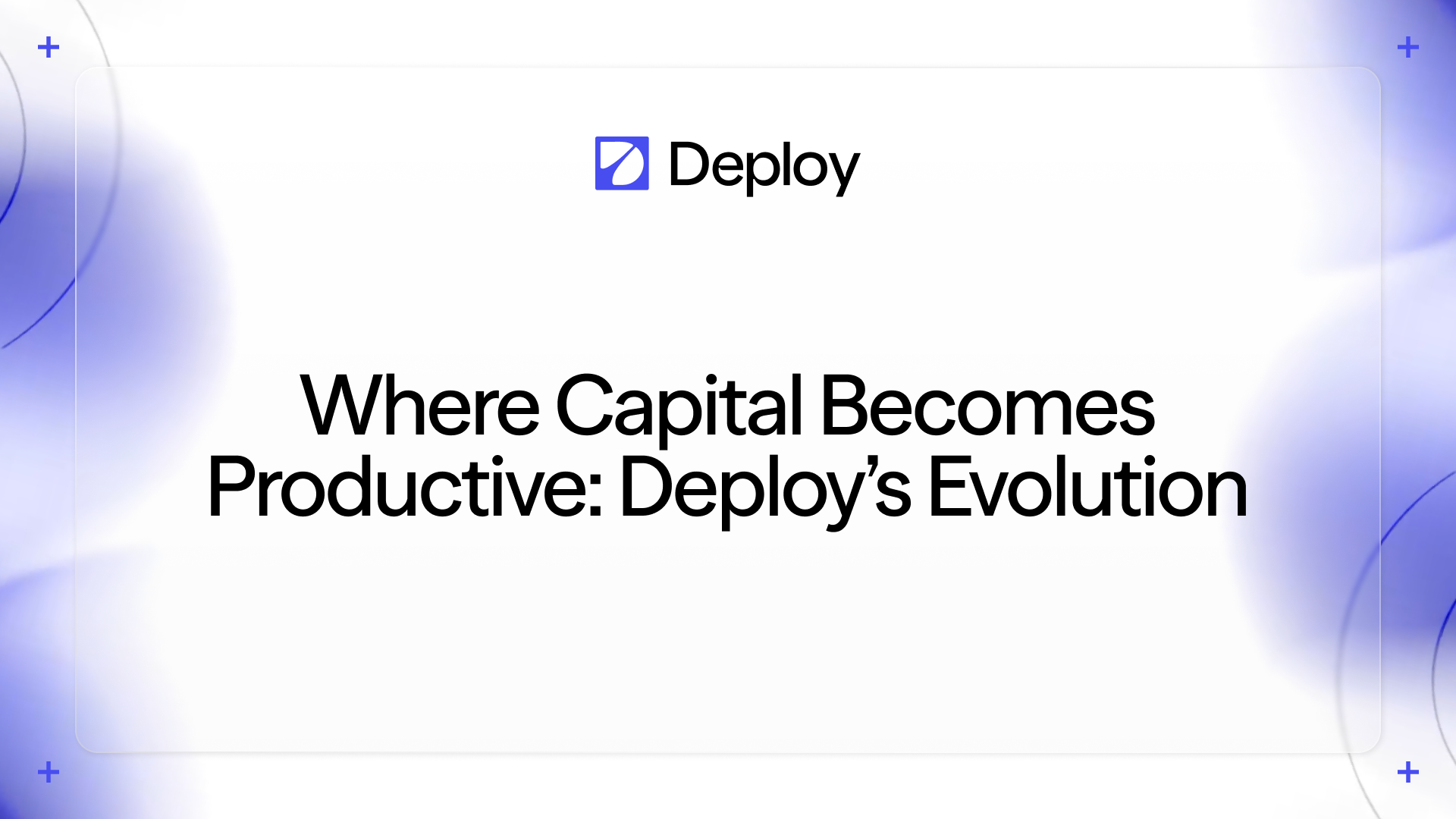 Deploy logo above the text 'Where Capital Becomes Productive: Deploy’s Evolution' on a white background with blue gradient edges.