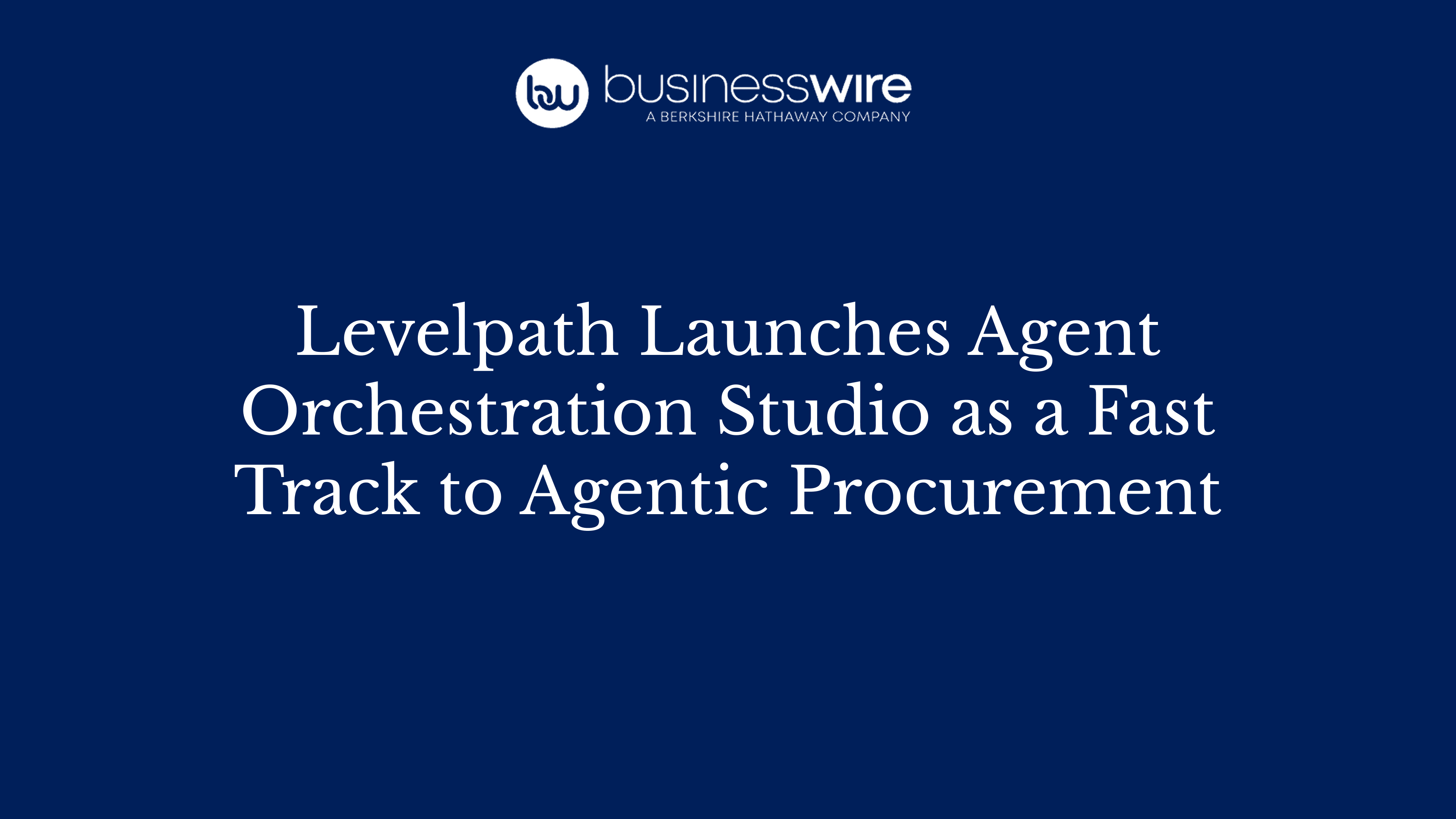 Levelpath Launches Agent Orchestration Studio as a Fast Track to Agentic Procurement