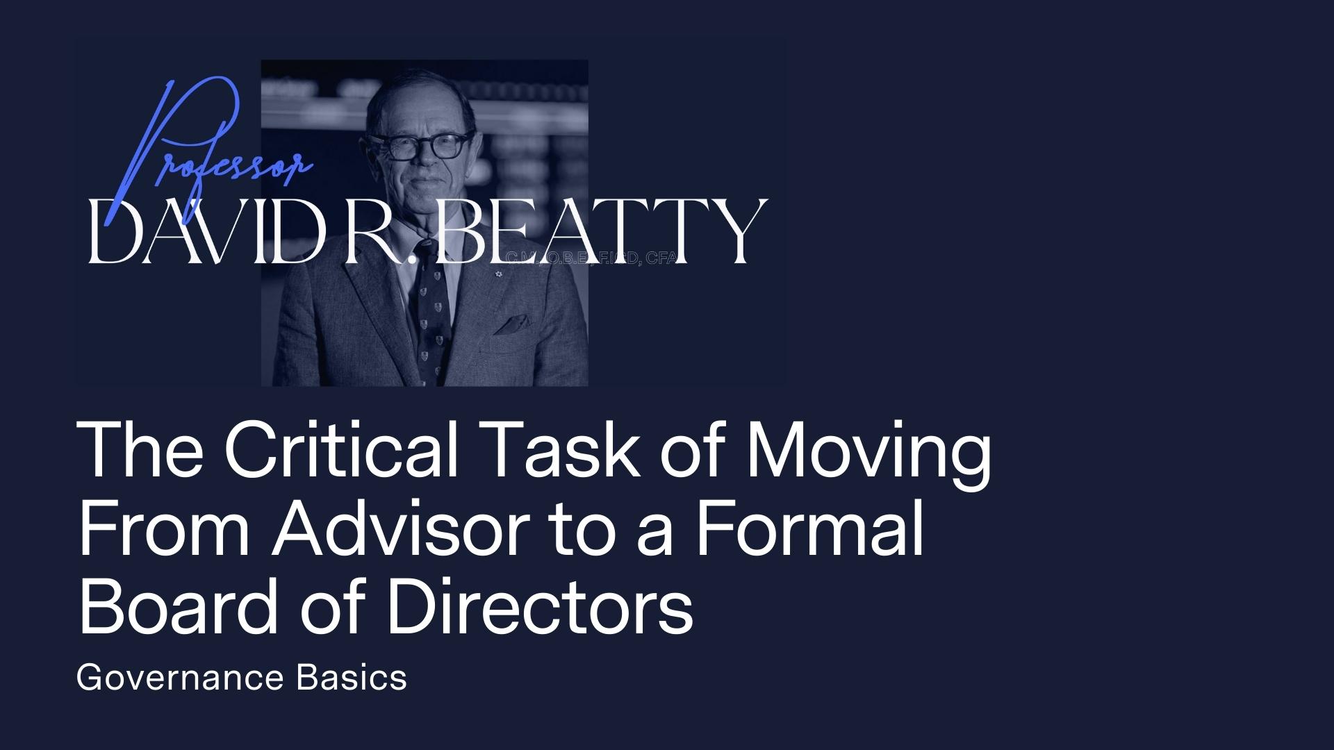 The Critical Task of Moving From Advisor to a Formal Board of Directors (6/10)