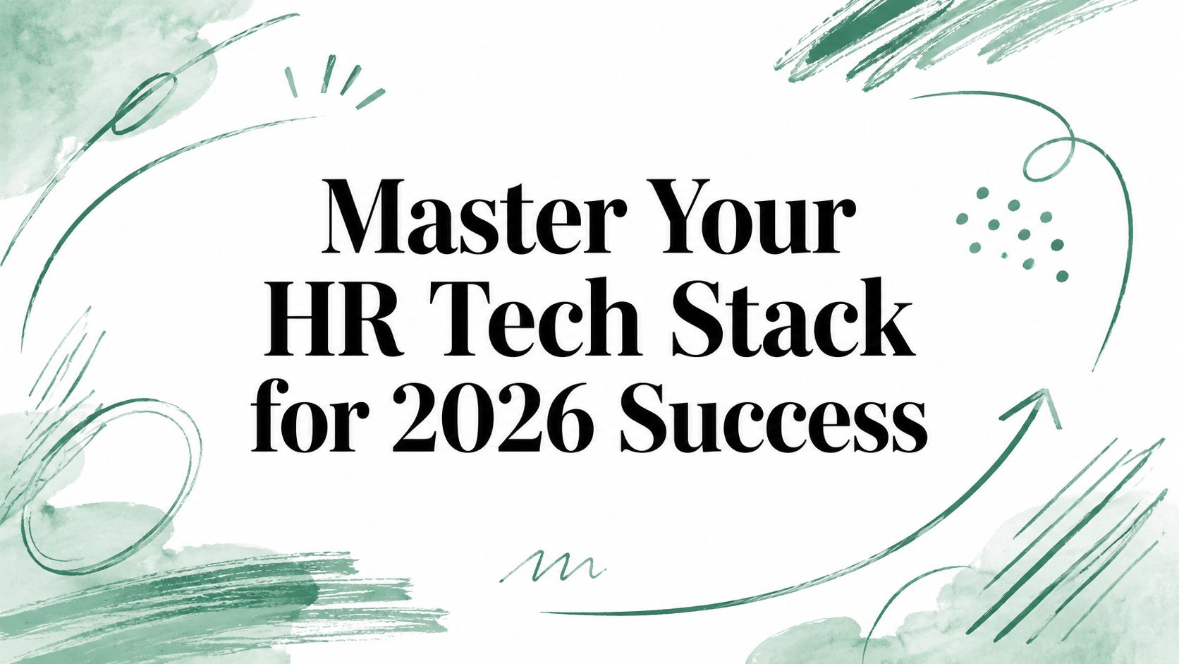 Master Your HR Tech Stack for 2026 Success