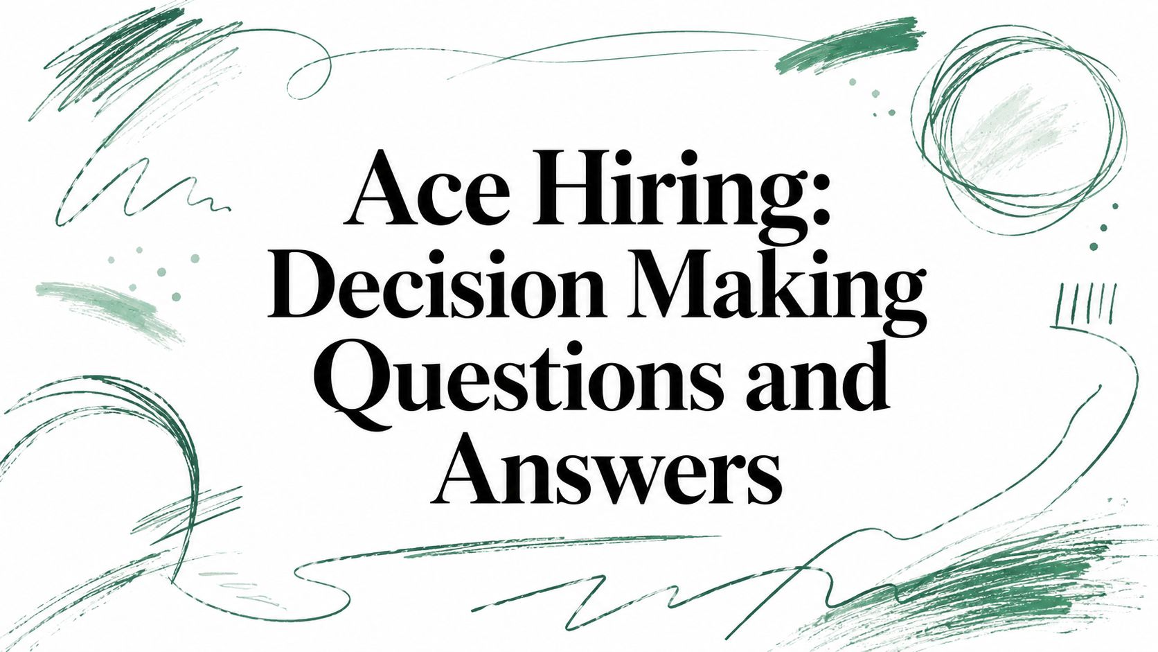 Ace Hiring: Decision Making Questions and Answers