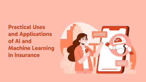 Practical Uses and Applications of AI and Machine Learning in Insurance