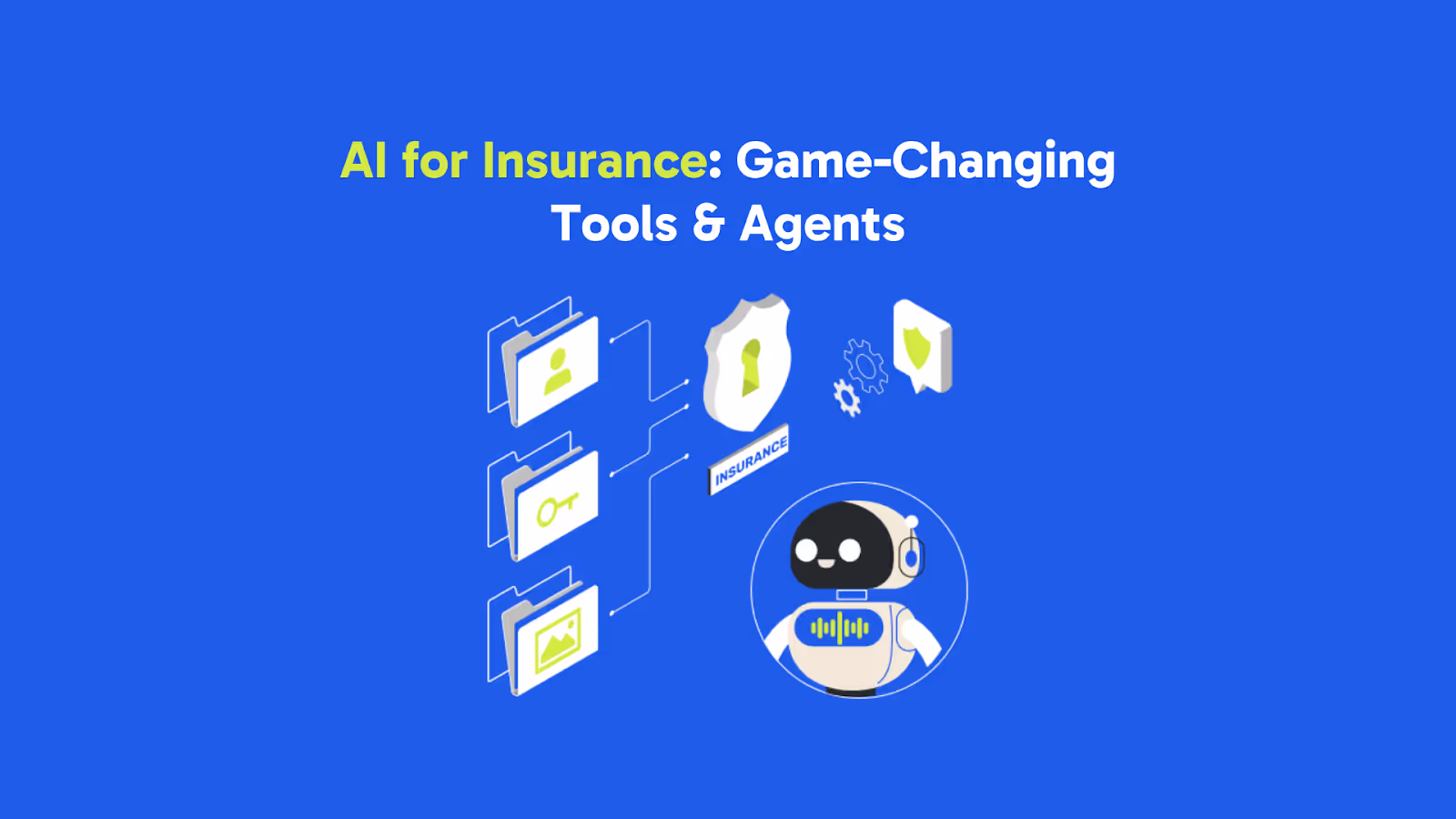 How AI for Insurance Agents Is Changing the Game: Tools and Agents You Should Know