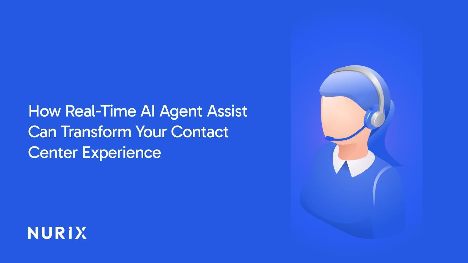 How Real-Time AI Agent Assist Can Transform Your Contact Center Experience