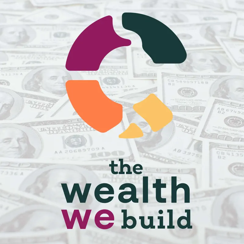 The Wealth We Build podcast cover art