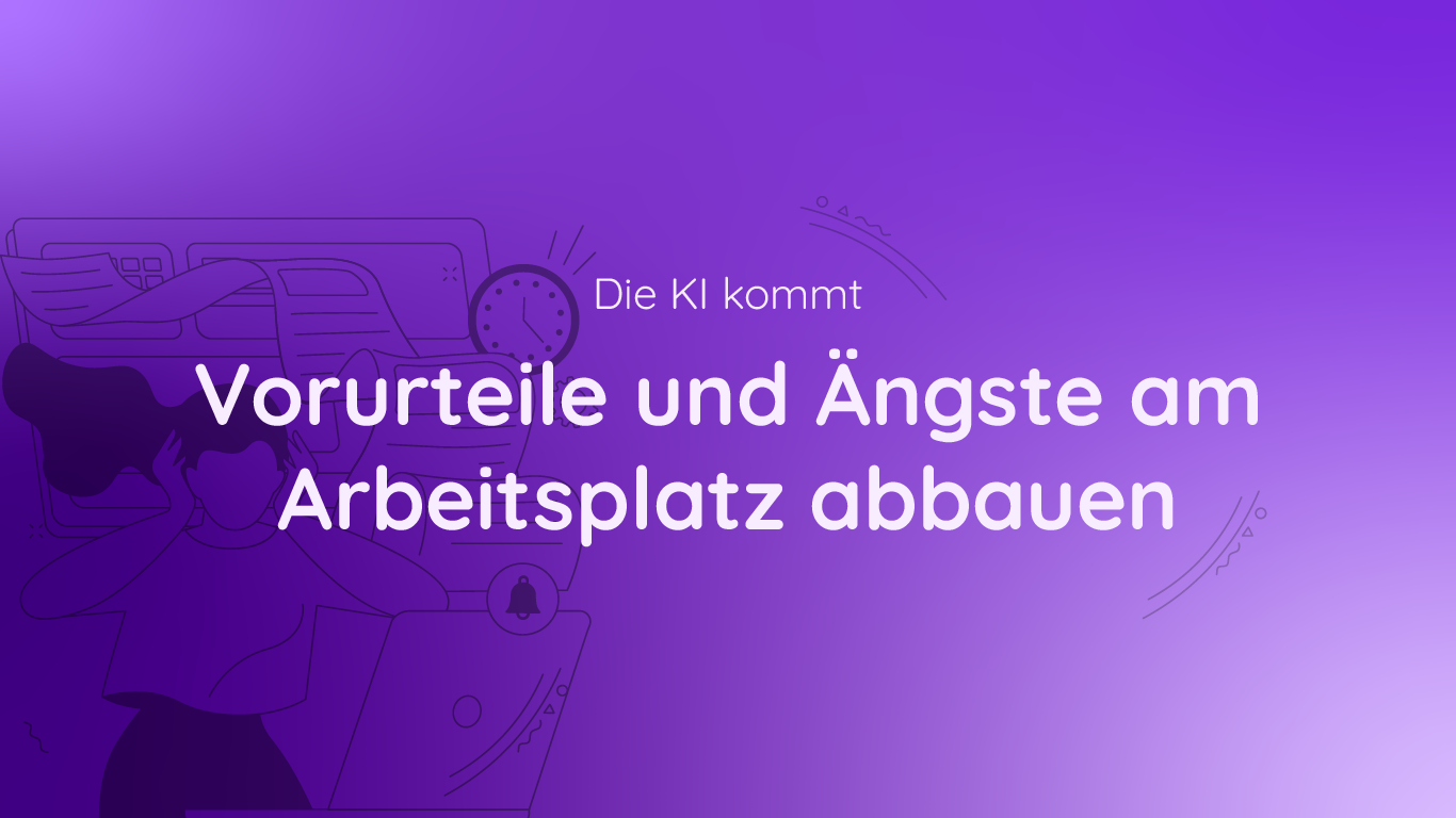 Titelbild Tipps für Unternehmen, um Vorurteile & Ängste vor Arbeitsplatzabbau durch KI zu reduzieren