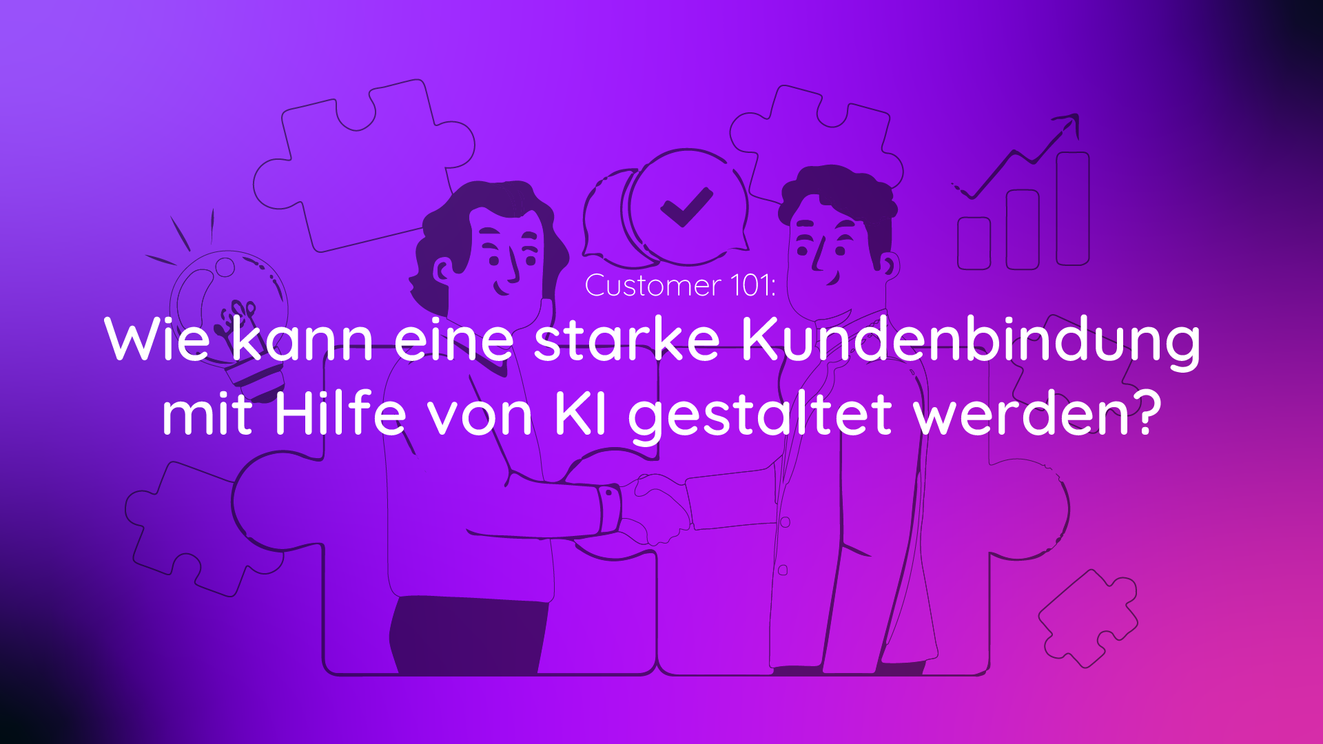 Titelbild Blogpost: Wie kann eine starke Kundenbindung gestaltet werden?