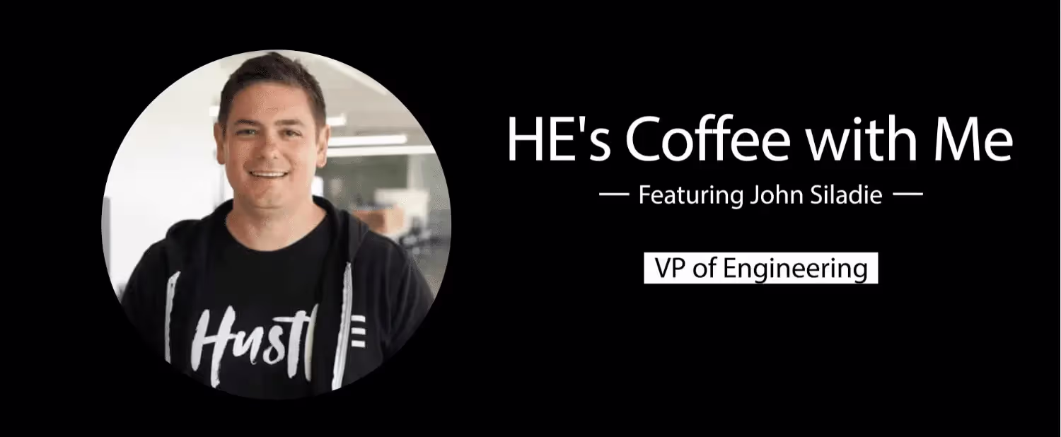 Coffee with Me: John Siladie | VP of Engineering