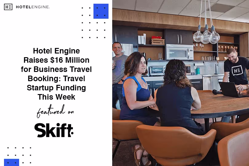 Engine Raises $16 Million for Business Travel Booking: Travel Startup Funding This Week
