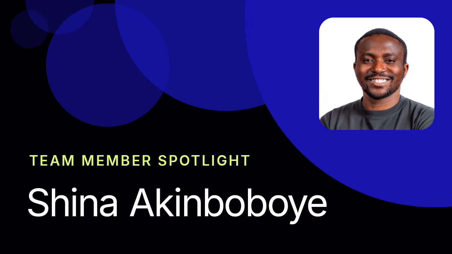Team Member Spotlight: Shina Akinboboye, Engineering