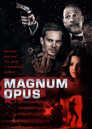 Movie poster for Magnum Opus featuring three serious characters with guns, a tagline reading 'Secrets and lies can paint a dangerous picture,' and a red-toned shadowy figure at the bottom.