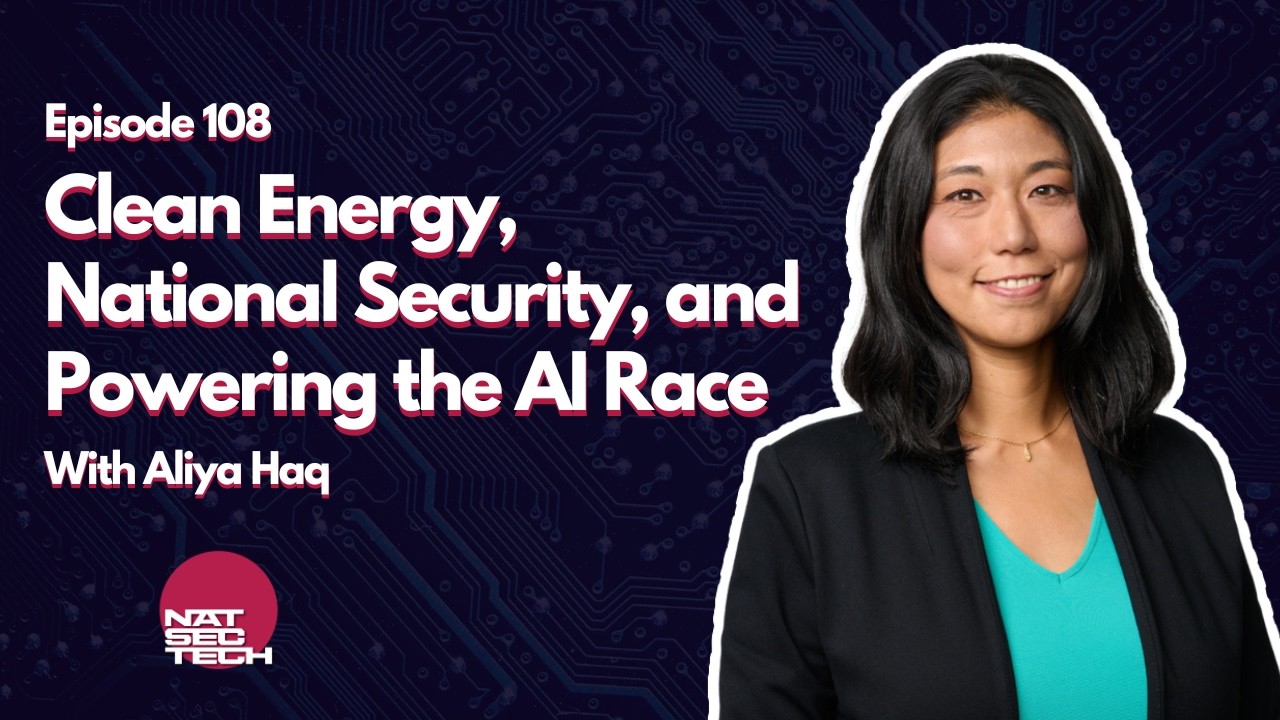 Episode 108: Aliya Haq on Clean Energy, National Security, and Powering the AI Race