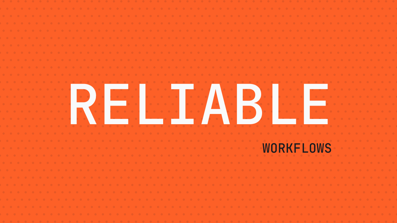 reliable workflows