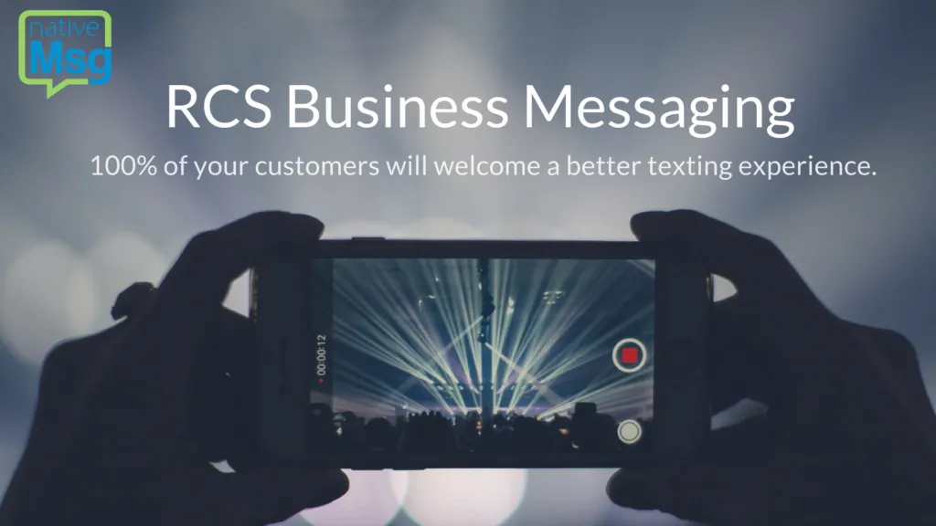 What is RCS Messaging? Chatbots nativeMsg a Google Early Access Participant Title overlay with image of smartphone recording concert in High-res.