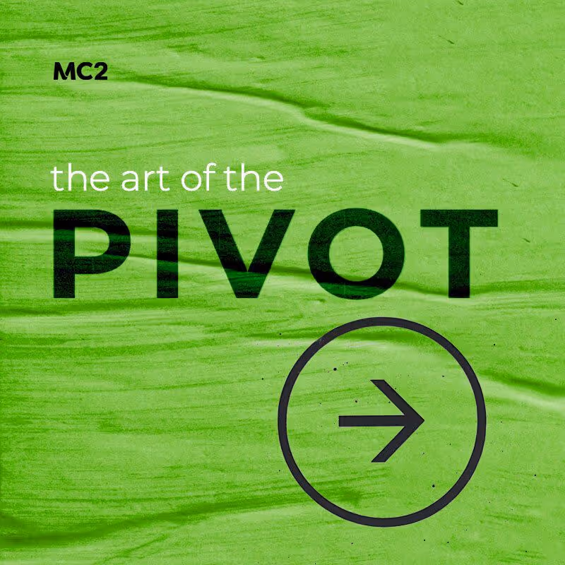 Pivot or Perish: The Art of the P.I.V.O.T.
