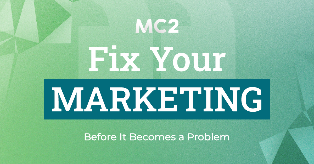 Fix Your Marketing Before It Becomes a Problem