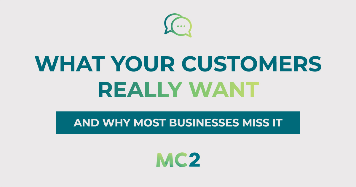 What Your Customers Really Want (And Why Most Businesses Miss It)