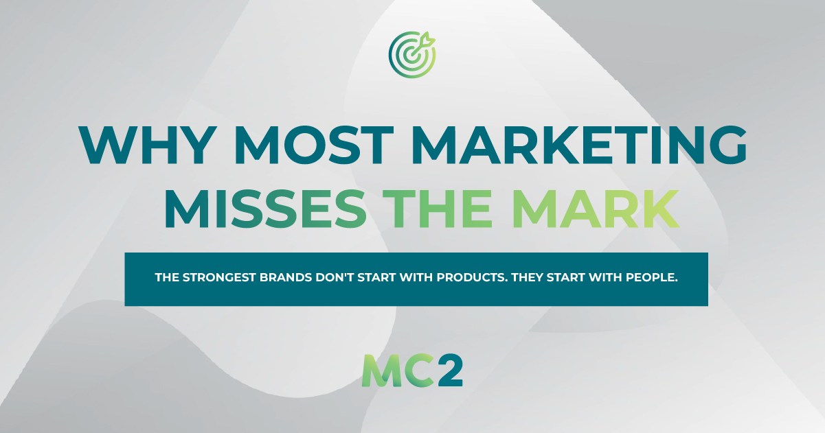 Why Most Marketing Misses the Mark. MC2 Design