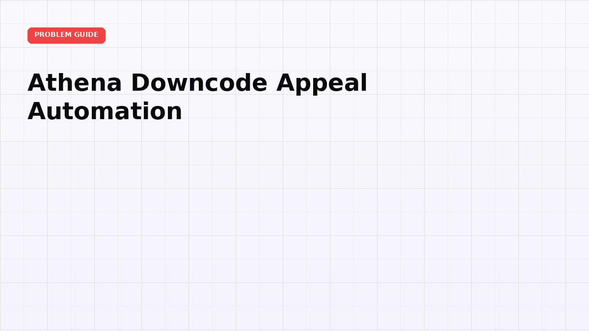 Athena Downcode Appeal Automation: From Data Queue to Writeback