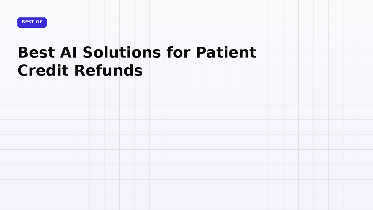 Best AI Solutions for Patient Credit Refunds (2026)