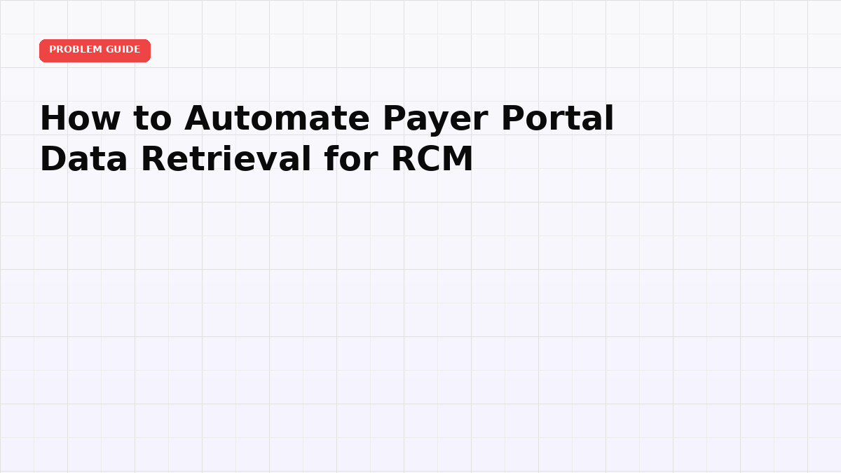 How to Automate Payer Portal Data Retrieval for RCM