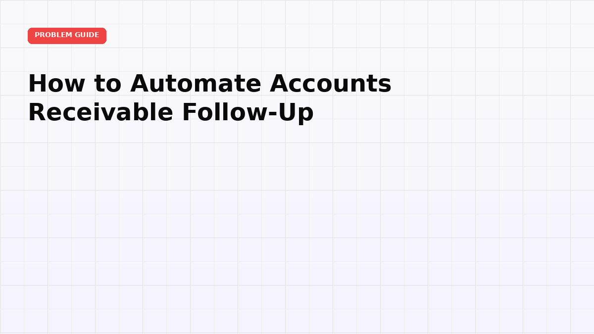 How to Automate Accounts Receivable Follow-Up (2026)