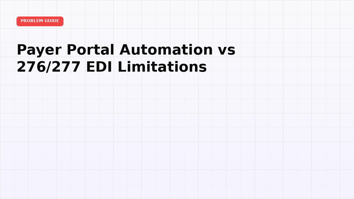 Payer Portal Automation vs 276/277 EDI Limitations