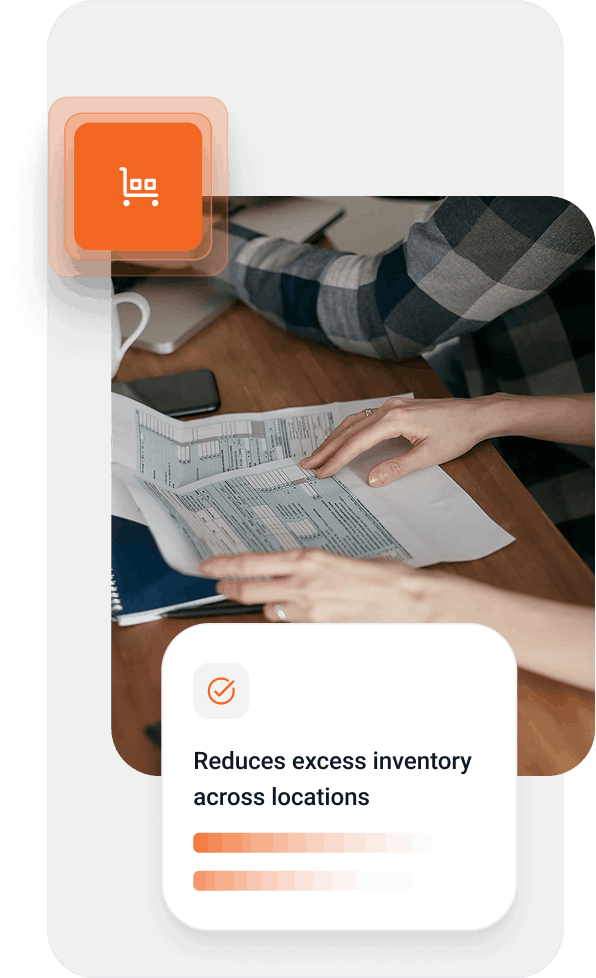 Close-up of hands reviewing inventory documents on a desk with text 'Reduces excess inventory across locations' and an orange shopping cart icon.