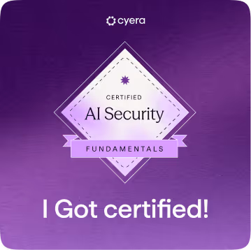 Purple badge with Cyera logo, text 'Certified AI Security Fundamentals', and 'I Got certified!' statement below.