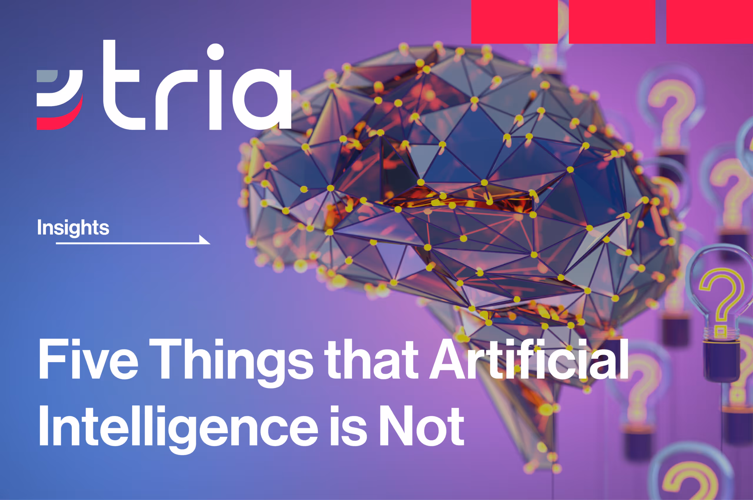 Digital network brain illustration with floating question mark light bulbs and text 'Five Things that Artificial Intelligence is Not' on a purple background.