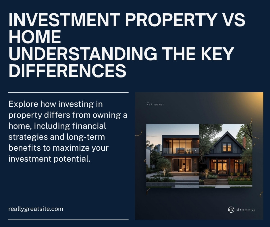 Investment Property vs Home Different Strategy - Handle Properties
