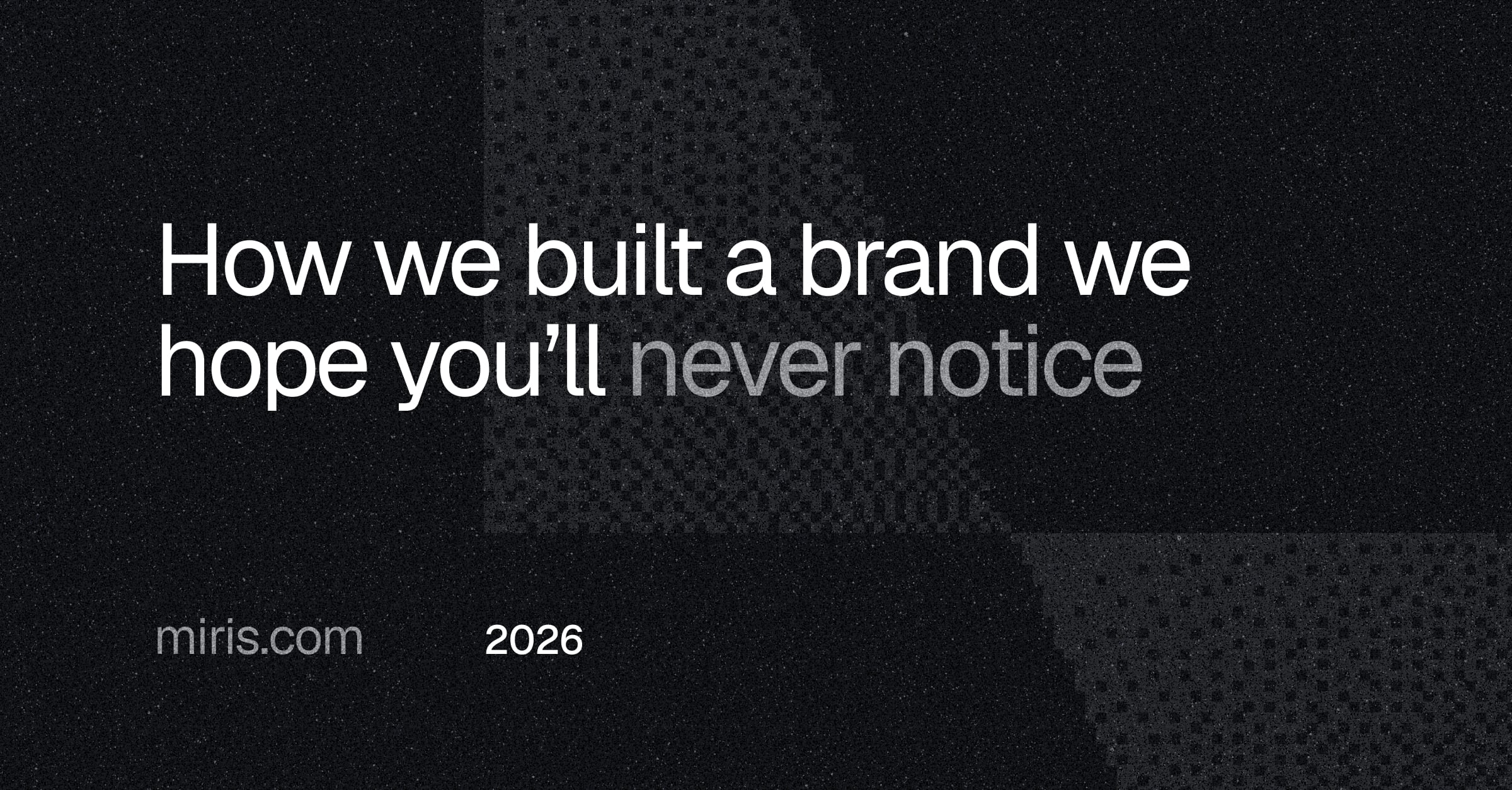 How we built a brand we hope you’ll never notice