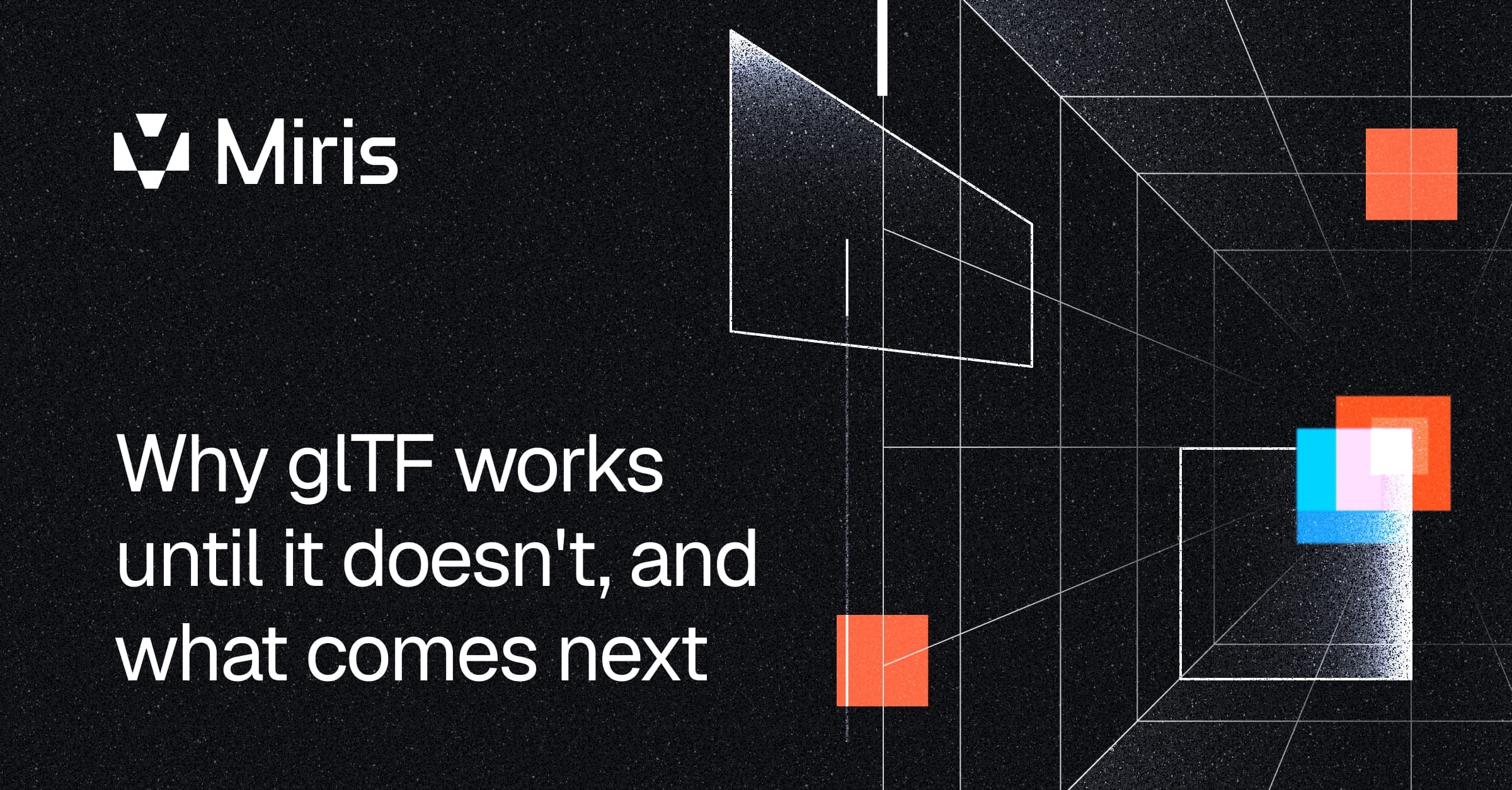Why glTF works until it doesn't, and what comes next