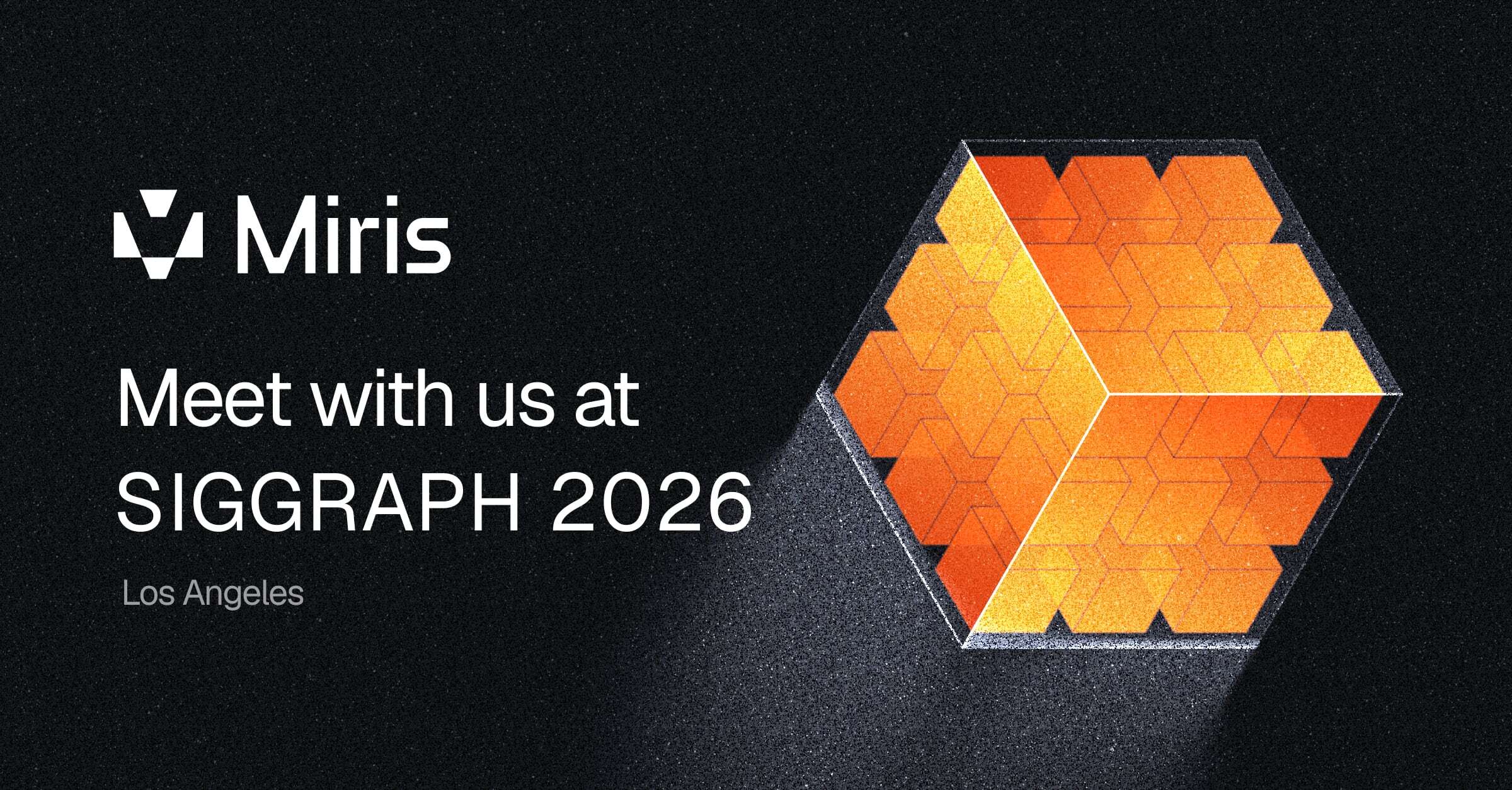 Meet with us at SIGGRAPH 2026