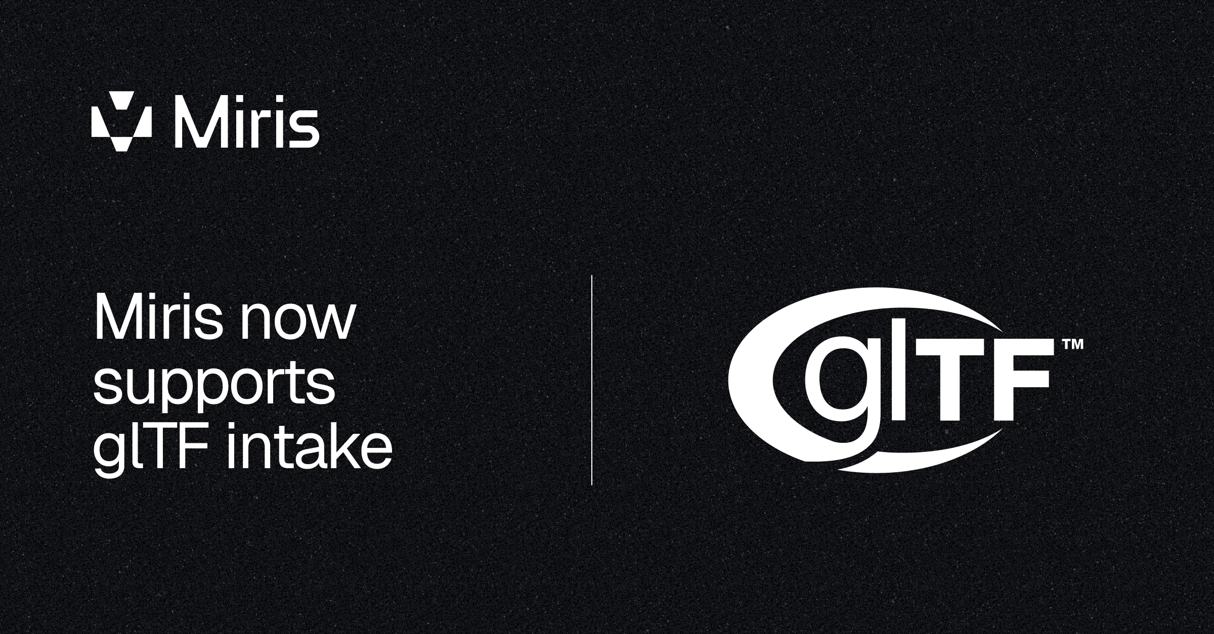 Miris now supports glTF intake alongside OpenUSD for adaptive 3D streaming