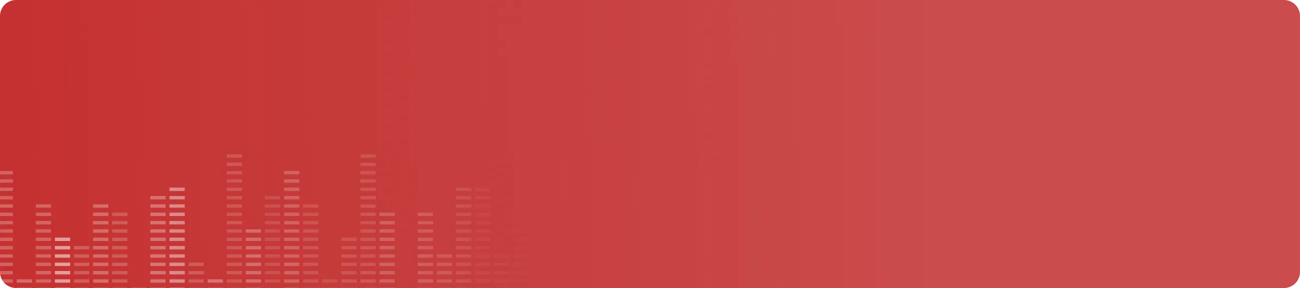 Red rectangular banner with rounded corners and a pattern of vertical bars resembling an equalizer on the lower left side.