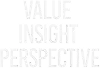 White text with words Value, Insight, Perspective stacked vertically on a black background.