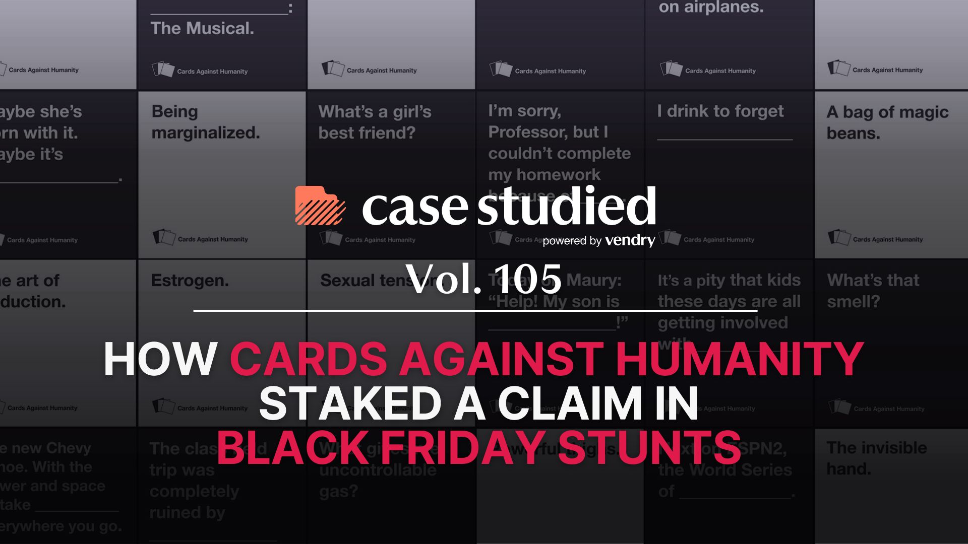 Vol. 105  Cards Against Humanity: Owning Black Friday 💯
