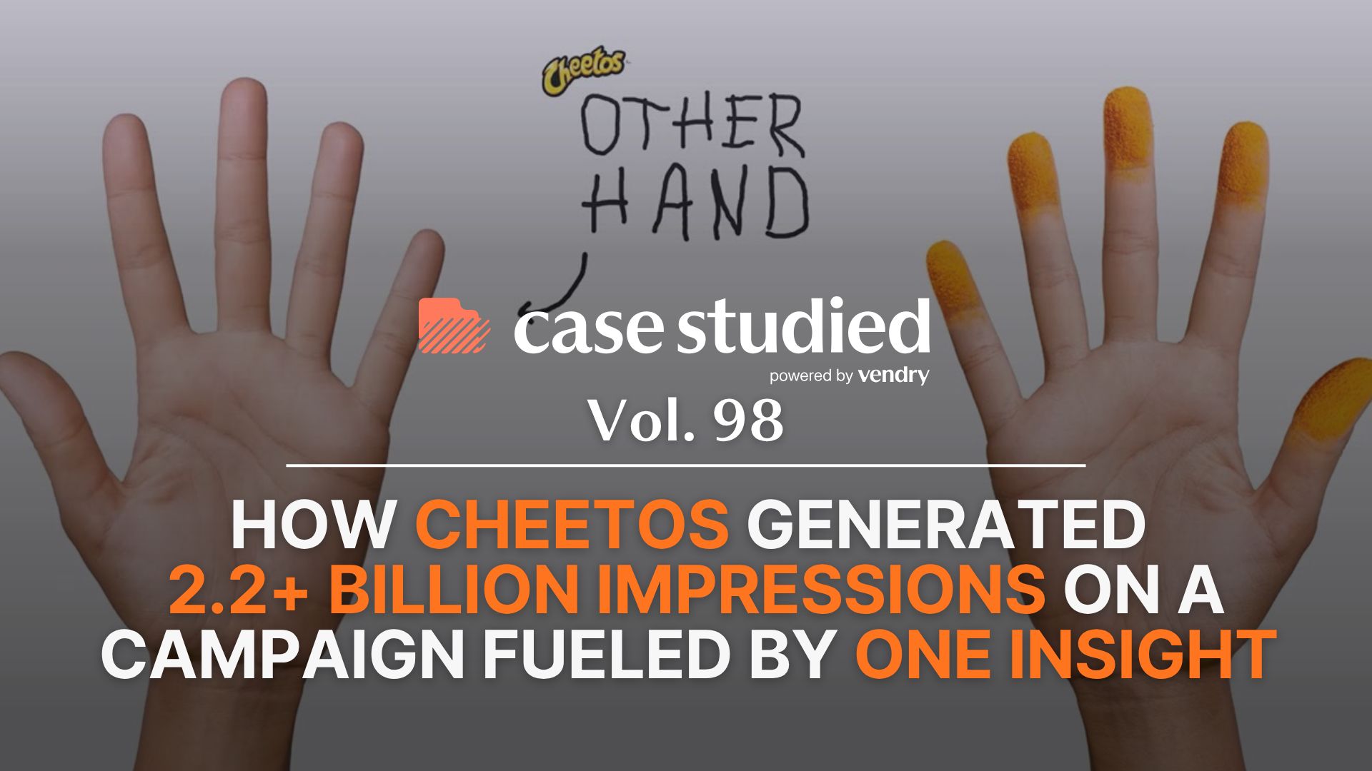 Vol. 98 Cheetos: One insight, one hand 🖐️