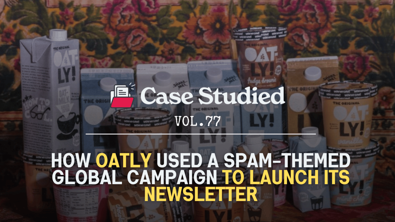 Vol. 77: Oatly’s spam stunt ✉️